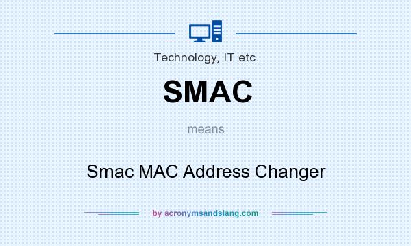 What does SMAC mean? It stands for Smac MAC Address Changer