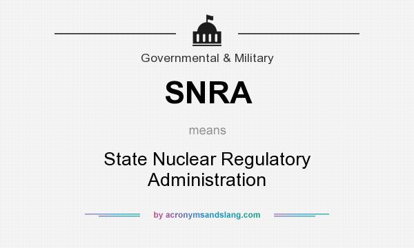 What does SNRA mean? It stands for State Nuclear Regulatory Administration