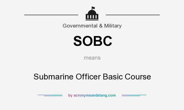 What does SOBC mean? It stands for Submarine Officer Basic Course