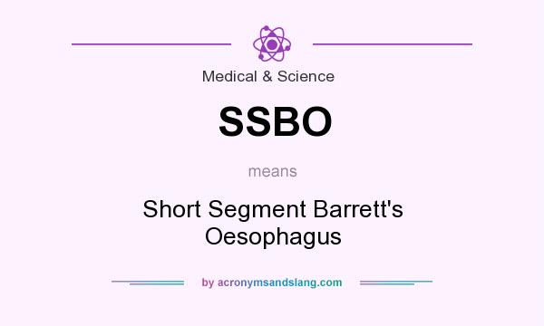 What does SSBO mean? It stands for Short Segment Barrett`s Oesophagus