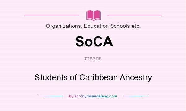 What does SoCA mean? It stands for Students of Caribbean Ancestry