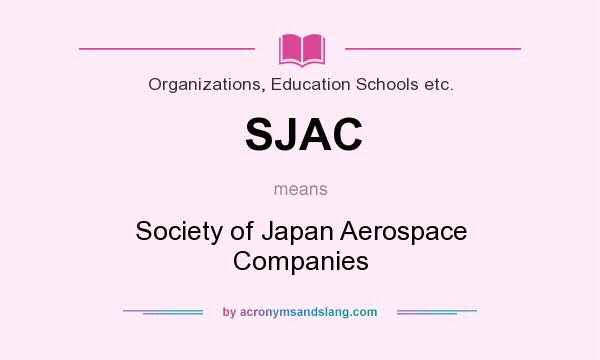 What does SJAC mean? It stands for Society of Japan Aerospace Companies