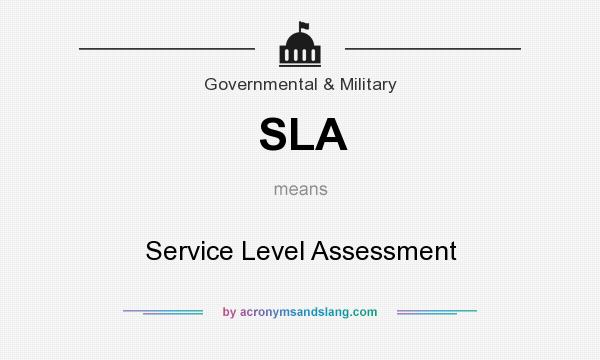 What does SLA mean? It stands for Service Level Assessment