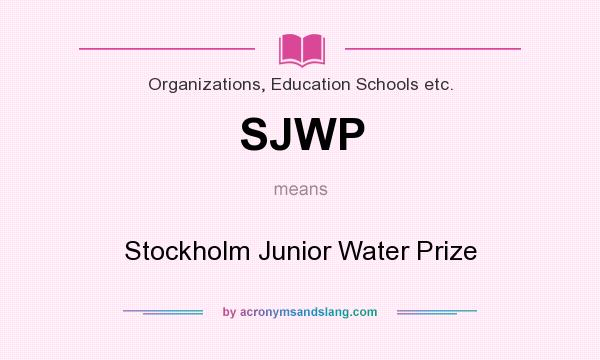 What does SJWP mean? It stands for Stockholm Junior Water Prize