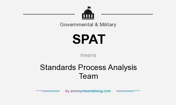 What does SPAT mean? It stands for Standards Process Analysis Team