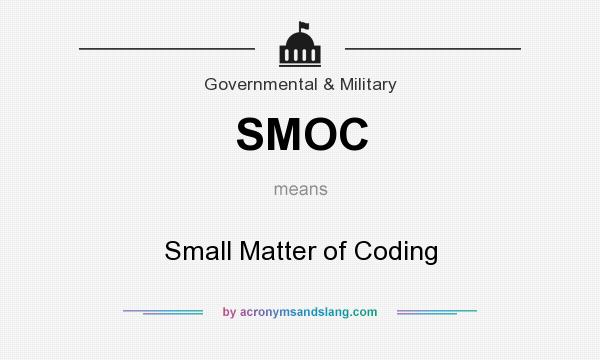 What does SMOC mean? It stands for Small Matter of Coding