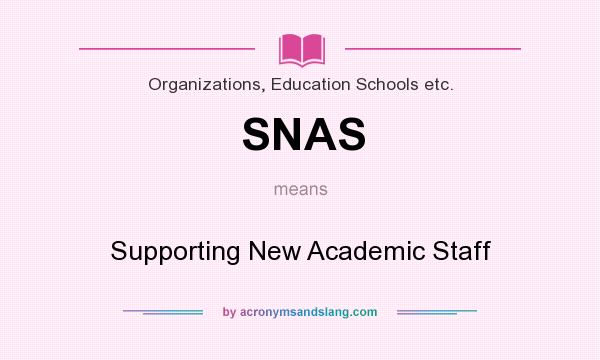What does SNAS mean? It stands for Supporting New Academic Staff