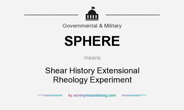 What does SPHERE mean? It stands for Shear History Extensional Rheology Experiment