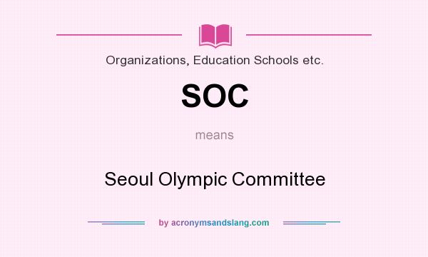 What does SOC mean? It stands for Seoul Olympic Committee