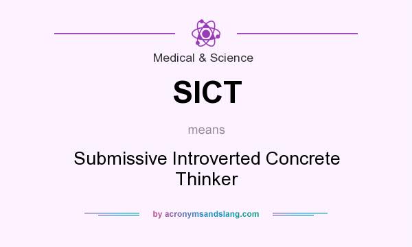 What does SICT mean? It stands for Submissive Introverted Concrete Thinker