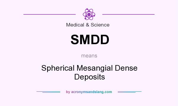 What does SMDD mean? It stands for Spherical Mesangial Dense Deposits