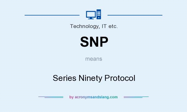 What does SNP mean? It stands for Series Ninety Protocol