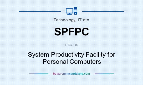 What does SPFPC mean? It stands for System Productivity Facility for Personal Computers