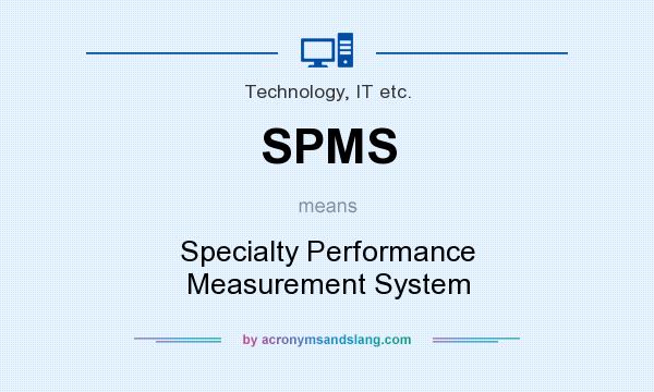 What does SPMS mean? It stands for Specialty Performance Measurement System