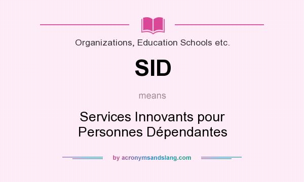 What does SID mean? It stands for Services Innovants pour Personnes Dépendantes