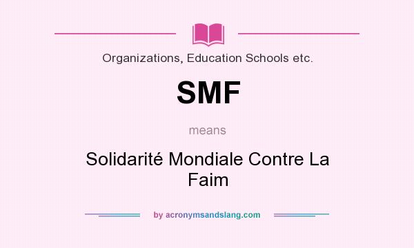 What does SMF mean? It stands for Solidarité Mondiale Contre La Faim
