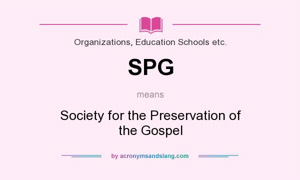 What does SPG mean? It stands for Society for the Preservation of the Gospel