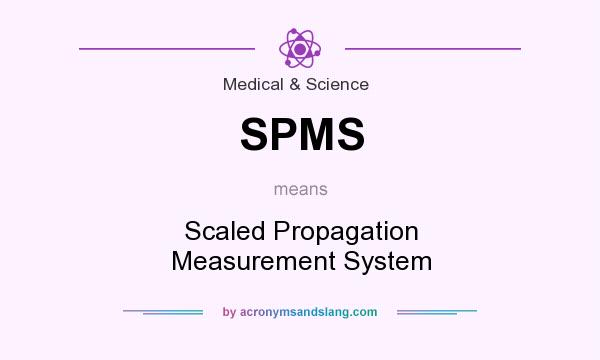 What does SPMS mean? It stands for Scaled Propagation Measurement System