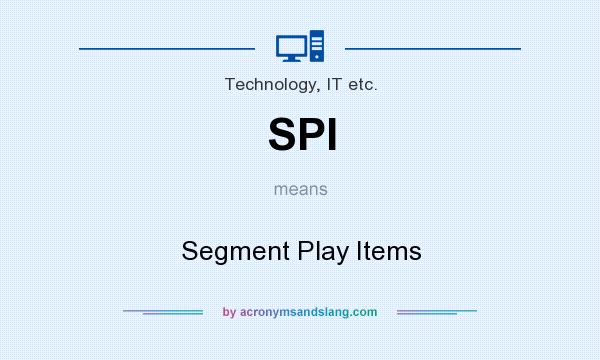 What does SPI mean? It stands for Segment Play Items