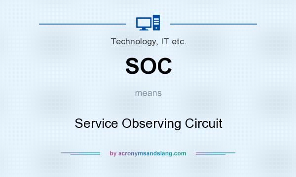 What does SOC mean? It stands for Service Observing Circuit