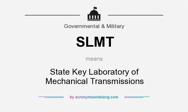 What does SLMT mean? It stands for State Key Laboratory of Mechanical Transmissions