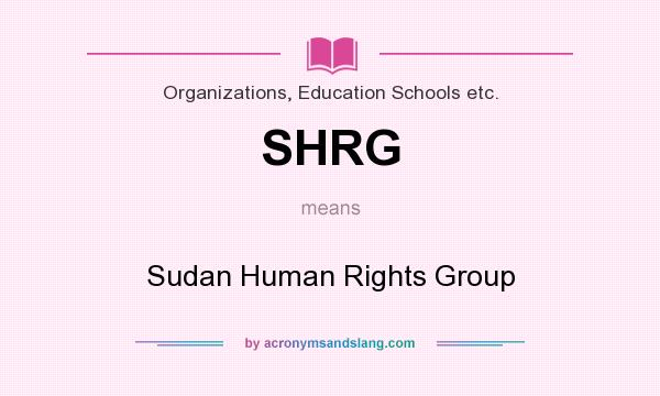 What does SHRG mean? It stands for Sudan Human Rights Group