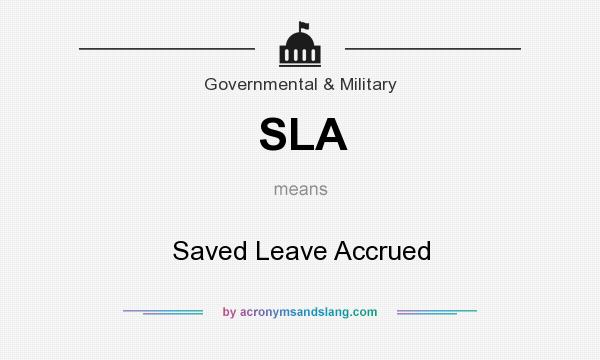 What does SLA mean? It stands for Saved Leave Accrued