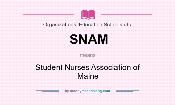 What does SNAM mean? It stands for Student Nurses Association of Maine