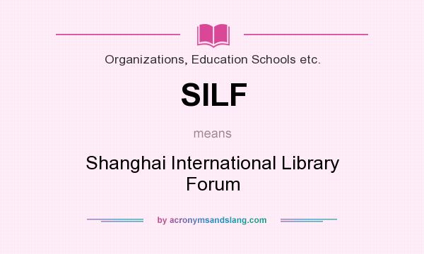 What does SILF mean? It stands for Shanghai International Library Forum