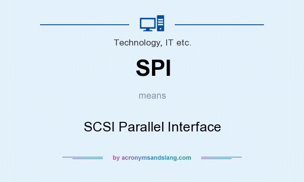 What does SPI mean? It stands for SCSI Parallel Interface