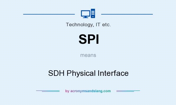 What does SPI mean? It stands for SDH Physical Interface