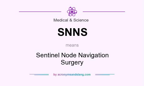 What does SNNS mean? It stands for Sentinel Node Navigation Surgery