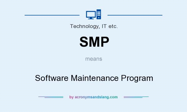 What does SMP mean? It stands for Software Maintenance Program