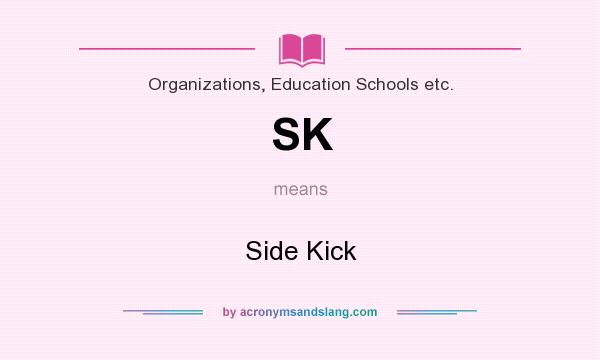 What does SK mean? It stands for Side Kick