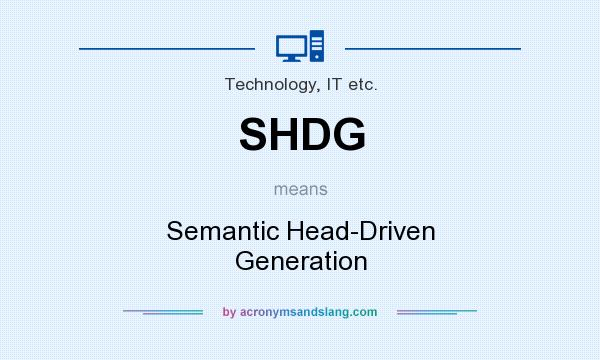What does SHDG mean? It stands for Semantic Head-Driven Generation