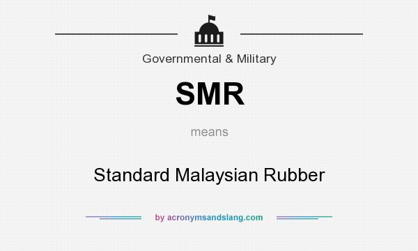 What does SMR mean? It stands for Standard Malaysian Rubber
