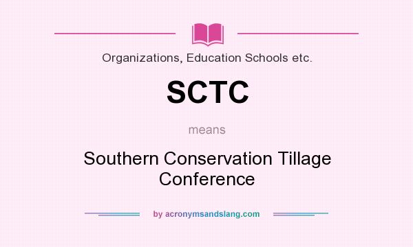 What does SCTC mean? It stands for Southern Conservation Tillage Conference