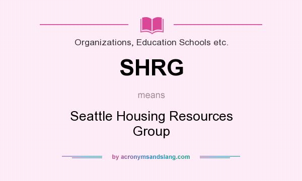 What does SHRG mean? It stands for Seattle Housing Resources Group