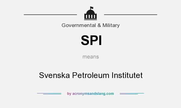 What does SPI mean? It stands for Svenska Petroleum Institutet