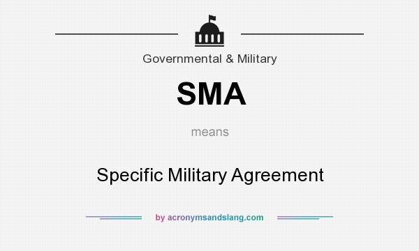 What does SMA mean? It stands for Specific Military Agreement