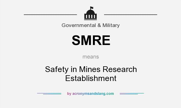 What does SMRE mean? It stands for Safety in Mines Research Establishment