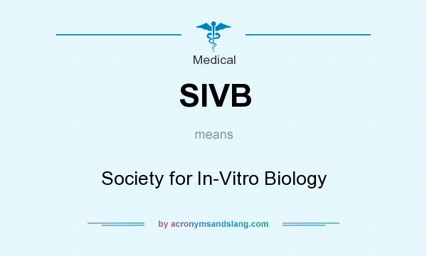 What does SIVB mean? It stands for Society for In-Vitro Biology