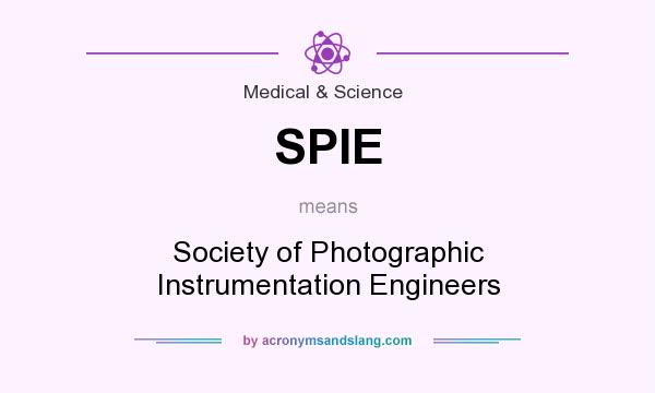 What does SPIE mean? It stands for Society of Photographic Instrumentation Engineers