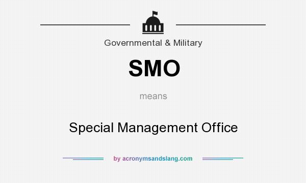 What does SMO mean? It stands for Special Management Office