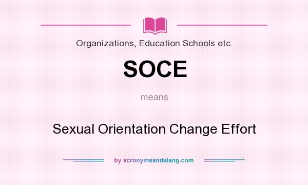 What does SOCE mean? It stands for Sexual Orientation Change Effort