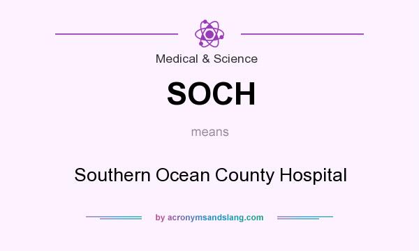 What does SOCH mean? It stands for Southern Ocean County Hospital