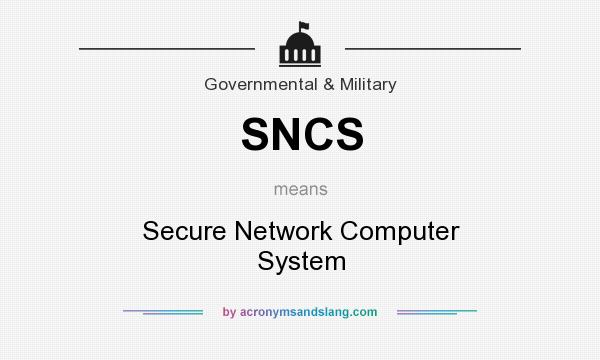 What does SNCS mean? It stands for Secure Network Computer System