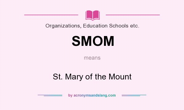 What does SMOM mean? It stands for St. Mary of the Mount