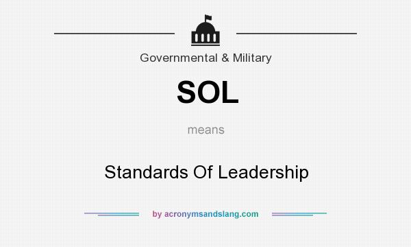 What does SOL mean? It stands for Standards Of Leadership