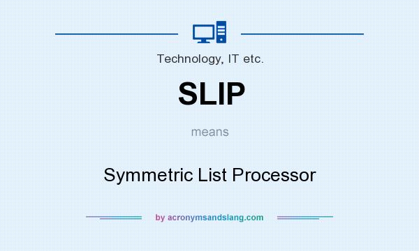 What does SLIP mean? It stands for Symmetric List Processor